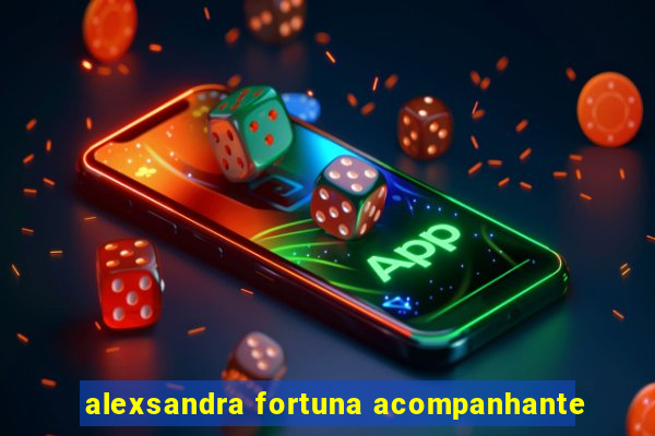 alexsandra fortuna acompanhante